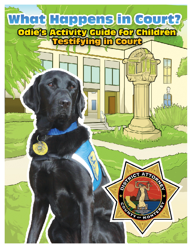 Monterey County (CA) District Attorney's Office Coloring and Activity Book. What Happens in Court Odie's Activity Guide for Children Testifying in Court.