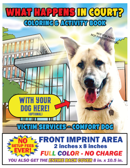 What Happens in Court Imprint Coloring and Activity Book with your Comfort Dog on the Front Cover for Victim Service Units.