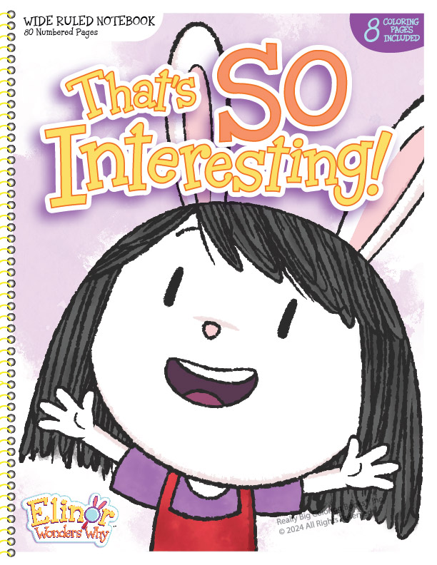 Elinor Wonders Why "That's So Interesting" Colorable Notebook. Featuring Characters from the PBS KIDS® animated series Elinor Wonders Why.